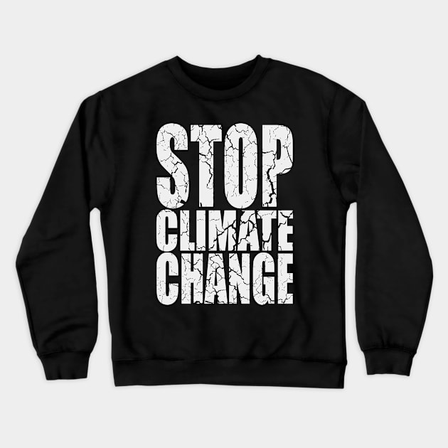 STOP CLIMATE CHANGE Crewneck Sweatshirt by yanmos